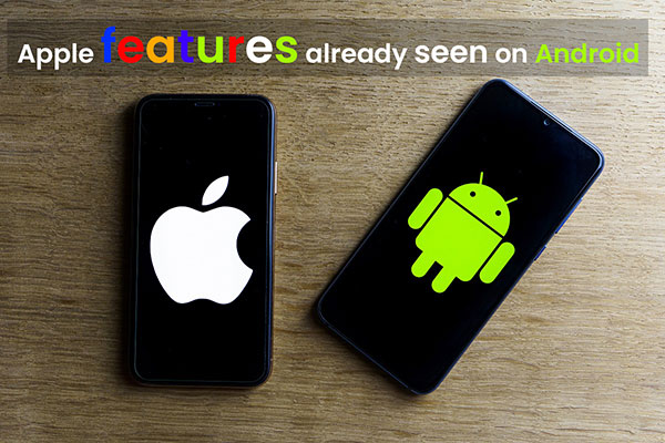 Apple features already seen on Android