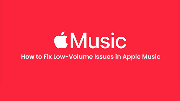How to Fix Low-Volume Issues in Apple Music