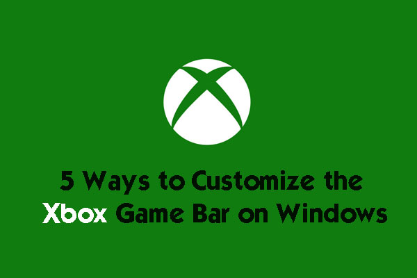 5 Ways to Customize the Xbox Game Bar on Windows
