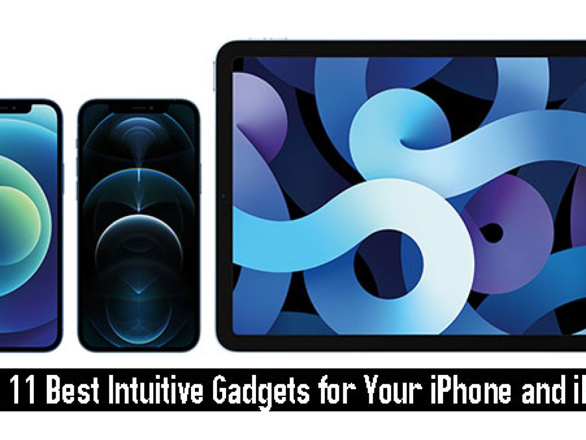 https://celltophone.com/wp-content/uploads/2023/11/The-11-Best-Intuitive-Gadgets-for-Your-iPhone-and-iPad-1200x900.jpg