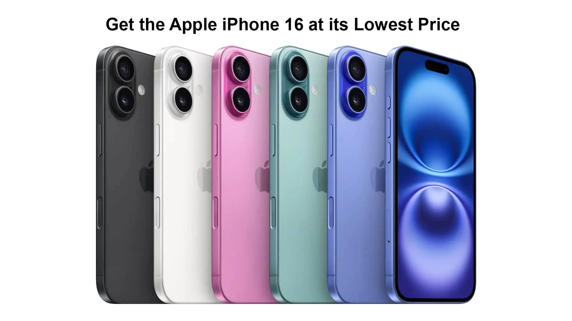 Get the New Apple iPhone 16 at its Lowest Price