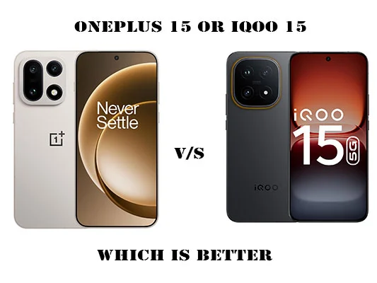 Oneplus 15 or iqoo 15 which is better